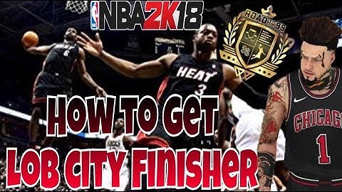 HOW TO GET LOB CITY FINISHER EASY METHOD | NBA2K18