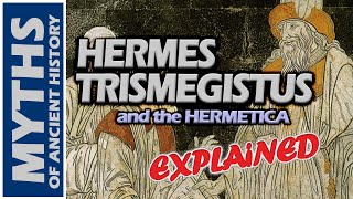 Who was Hermes Trismegistus? | The Hermetica Explained