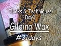 31Days: Tricks & Techniques: Day1 Basic Guide to using Gilding Polish/Wax