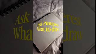 Asking Pinterest what to draw #shorts #pinterest