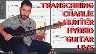 Live Transcribing - Charlie Hunter Hybrid Guitars - Groove Machine