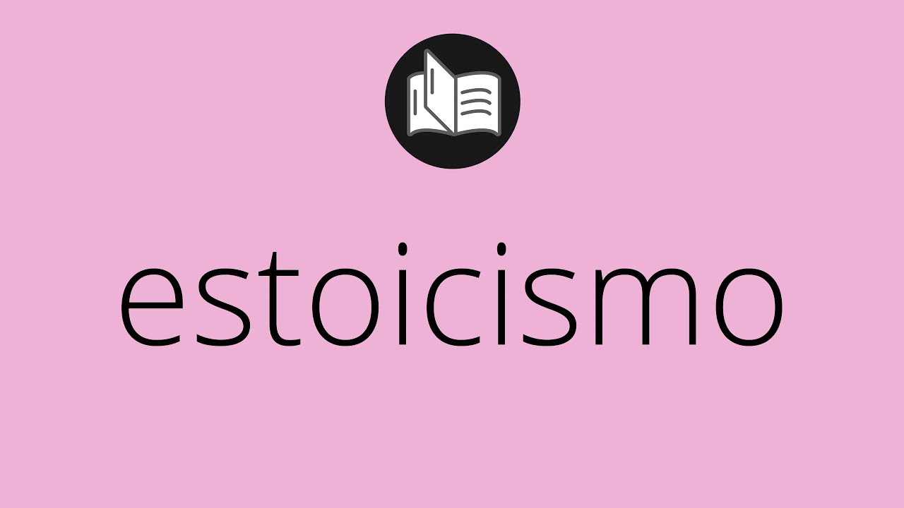 Que significa ESTOICISMO • estoicismo SIGNIFICADO • estoicismo DEFINICIÓN • Que es ESTOICISMO