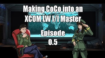 XCOM Long War Impossible Ironman Overexplained with Ronar and CoCo ~ Ep 0.5