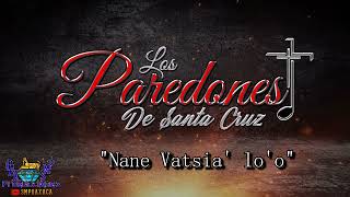 Nane Vatsia' lo'o - Los Paredones De Santa Cruz Estreno Exclusivo