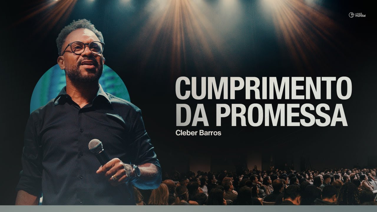 Cumprimento da promessa | Cleber Barros - Igreja Cristã Mundial