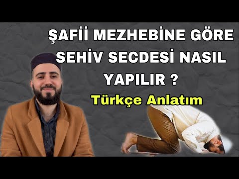 Şafii Mezhebine Göre Sehiv Secdesi Nasıl Yapılır ? Şafii Sehiv Secdesi - Taha hoca