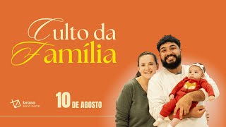 Culto da Família - BZN 10/08/25