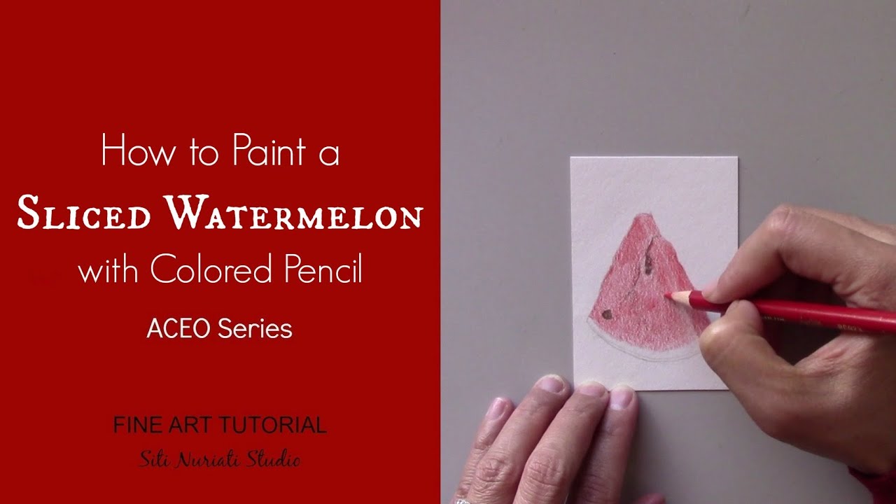 How to Paint a Sliced Watermelon with Colored Pencil (ACEO Series) | Siti Nuriati Studio