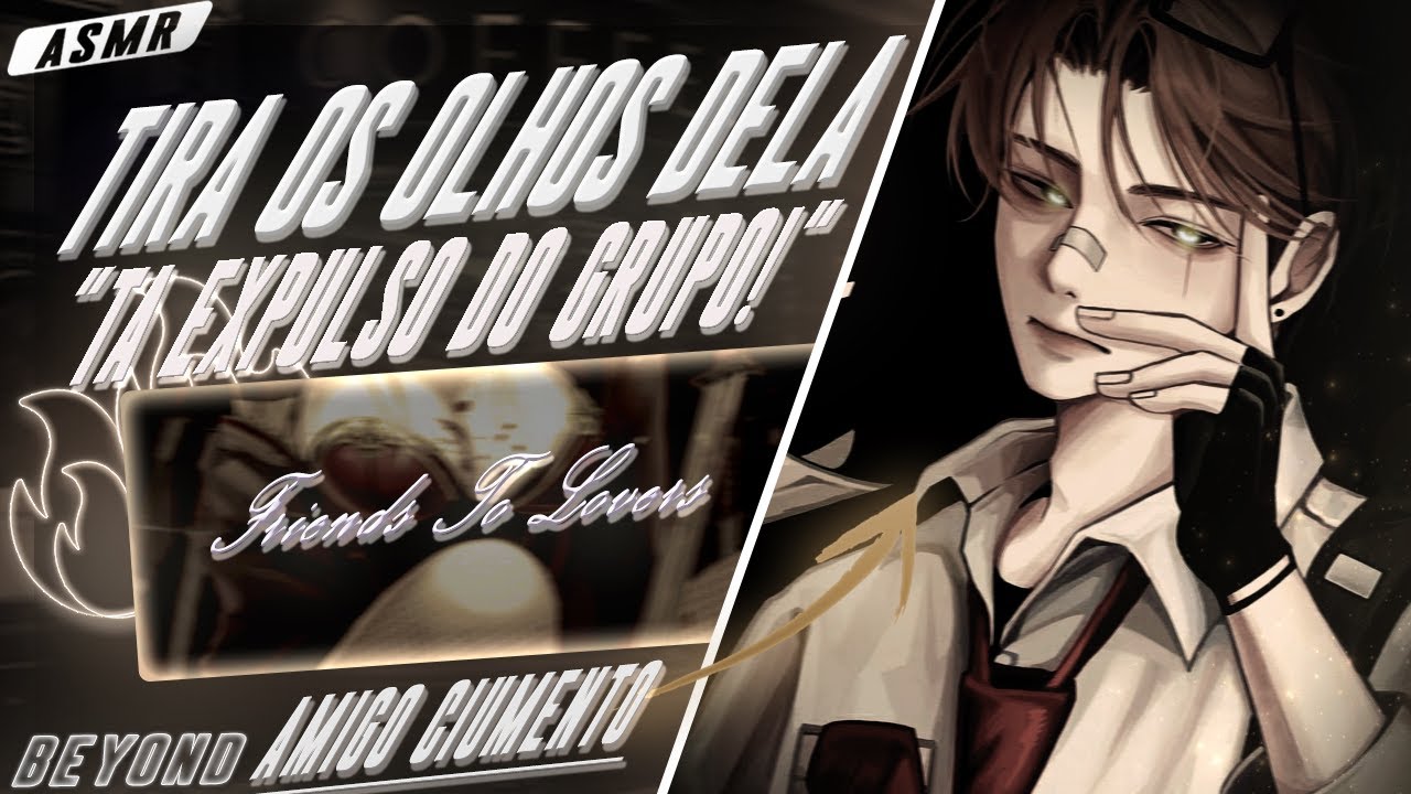 [ASMR] - TRABALHO EM GRUPO MAS SEU MELHOR AMIGO CHEIO DE CIÚMES - [MUITO CIUMENTO] [BEYOND]