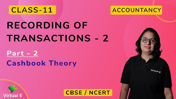Class 11 Accounts Ch 4 Recording of Transaction - 2 | Part 2 | Cashbook Theory