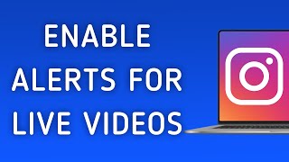 How To Enable Notifications For Live Videos On Instagram On PC (New Update)