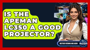 Is The Apeman LC350 A Good Projector? - NextGen Viewing and Audio