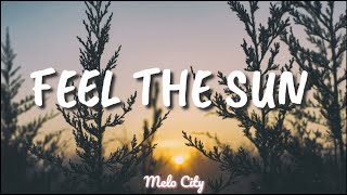 Feel The Sun - Bob Bradley, Matt Sanchez, Steve Dymond (Lyrics)