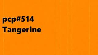 PCP#514... Tangerine