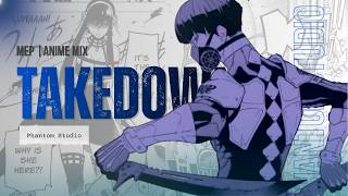 Takedown Mep - Anime Mix「Phantom Studio」