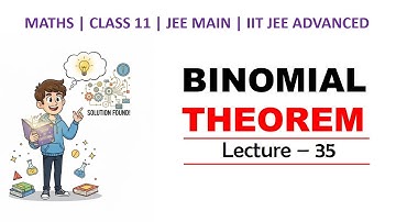 Lec 35 Binomial Theorem Class 11 | JEE Main & Advanced Complete Course | Concepts, Shortcuts & PYQs