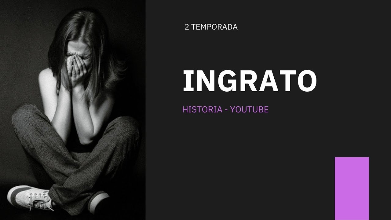 Download 2 TEMPORADA: INGRATO CAP.1