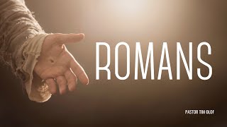 082723 Romans - Week 3 Pastor Tim Olof