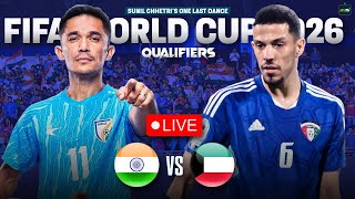 India Vs Kuwait LIVE | FIFA World Cup 2026 Qualifiers Live | One Last Dance for Sunil Chhetri