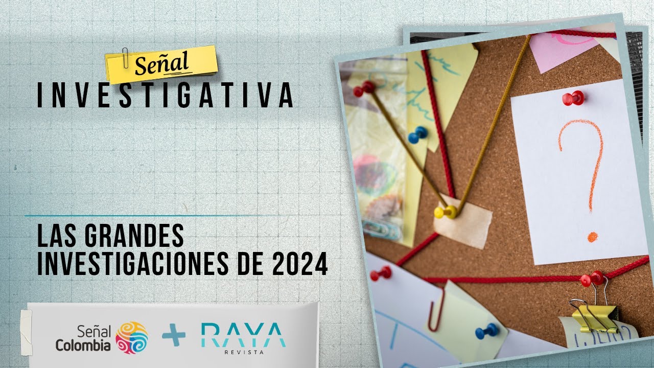 Señal Investigativa | Las grandes investigaciones de 2024