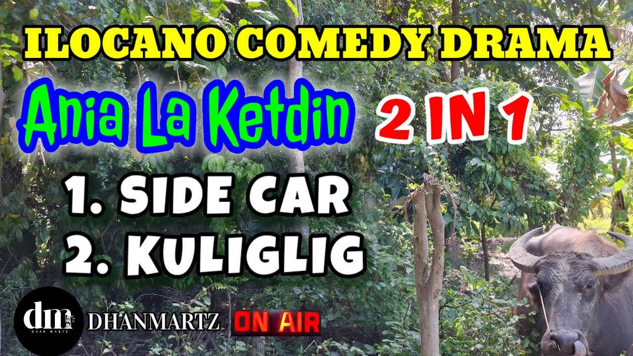 ANIA LA KETDIN 2 IN 1 | SIDE CAR | KULIGLIG | ILOCANO COMEDY DRAMA