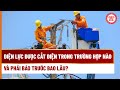 Điện lực được cắt điện trong trường hợp nào và phải báo trước bao lâu?| THƯ VIỆN PHÁP LUẬT