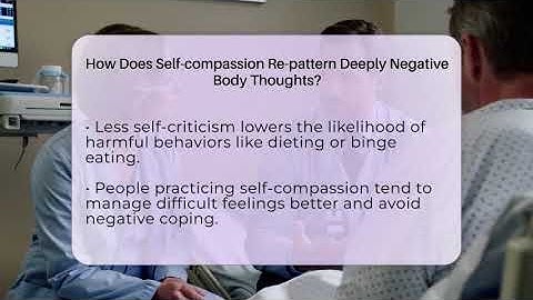 How Does Self-compassion Re-pattern Deeply Negative Body Thoughts? - Inside Body Image