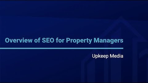 Overview of SEO for Property Managers - Upkeep Media