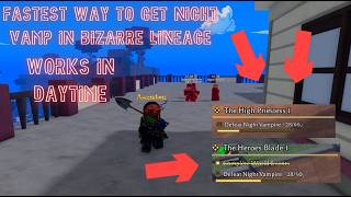 FASTEST WAY to Get Night Vampires in Bizarre Lineage! (in day too)