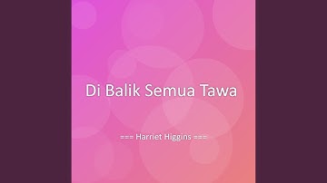 Di Balik Semua Tawa