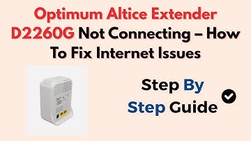Optimum Altice Extender D2260G Not Connecting – How To Fix Internet Issues