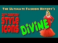 20th CENTURY STYLE ICONS: Divine