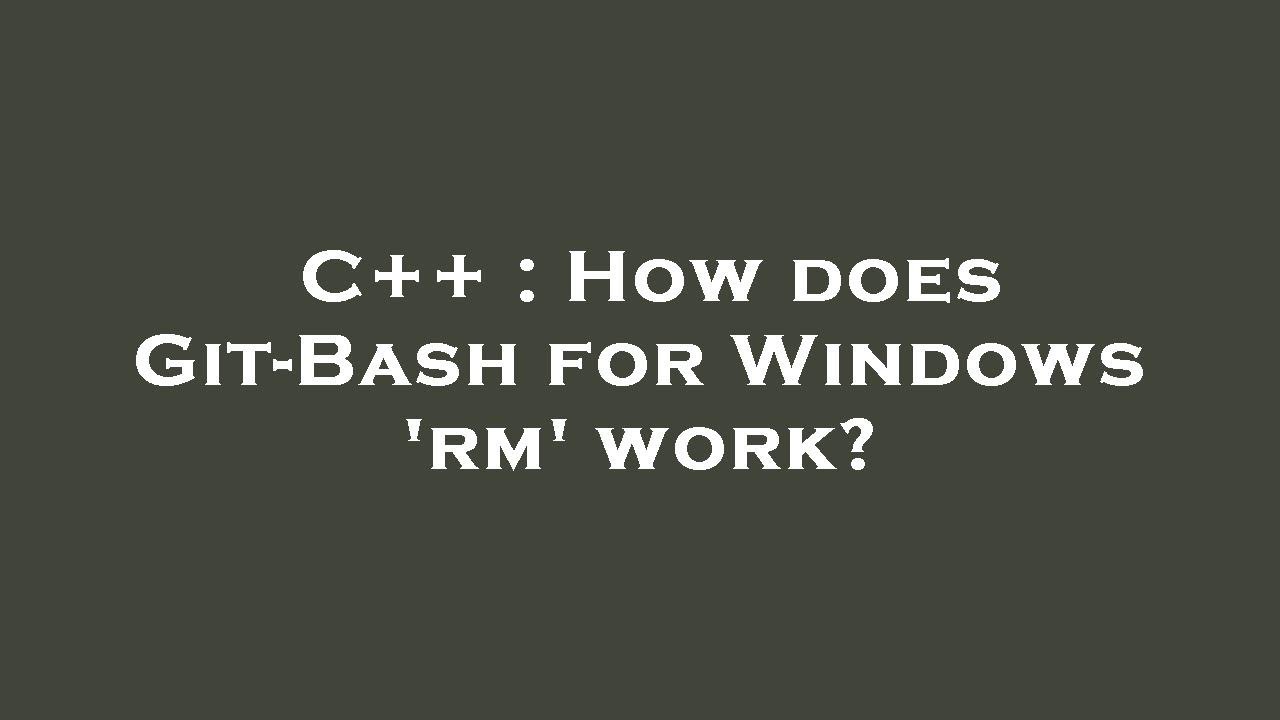 C how does git bash for windows rm work youtube