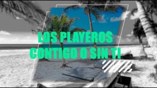 Video thumbnail of "Los playeros - contigo o sin ti (versión de estudio) audio alta calidad"