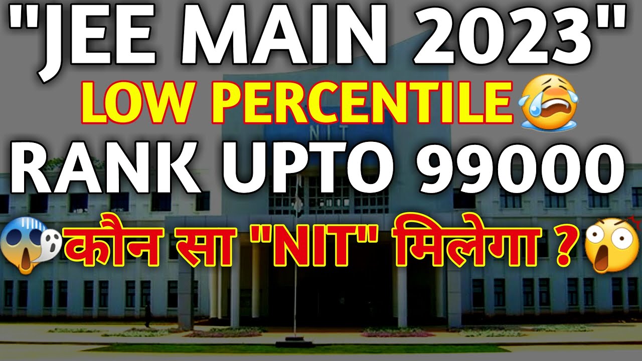 NITS At Low rank 😍 || Low Percentile || Rank Upto 1 lakh || Jee Main 2023 Kon Sa NIT Milega ?