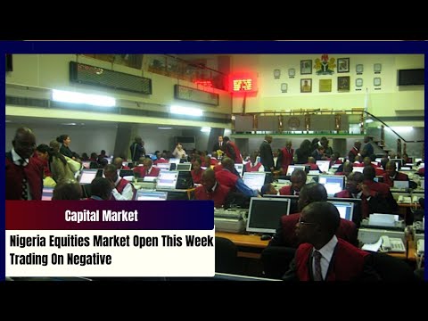 Capital Market: Nigeria Equities Market Open This Week Trading On Negative