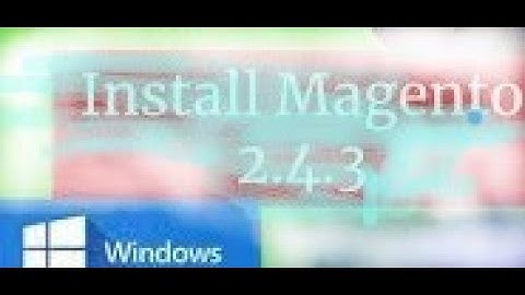 Install Magento 2.4.3 full setup on window10