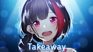 Nightcore - Takeaway |The Chainsmokers, ILLENIUM| ft.Lennon Stella (Lyrics)