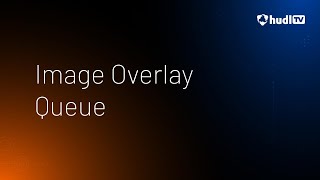 Image Overlay Queue • Hudl TV