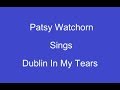 Dublin In My Tears + On Screen Lyrics -- Patsy Watchorn