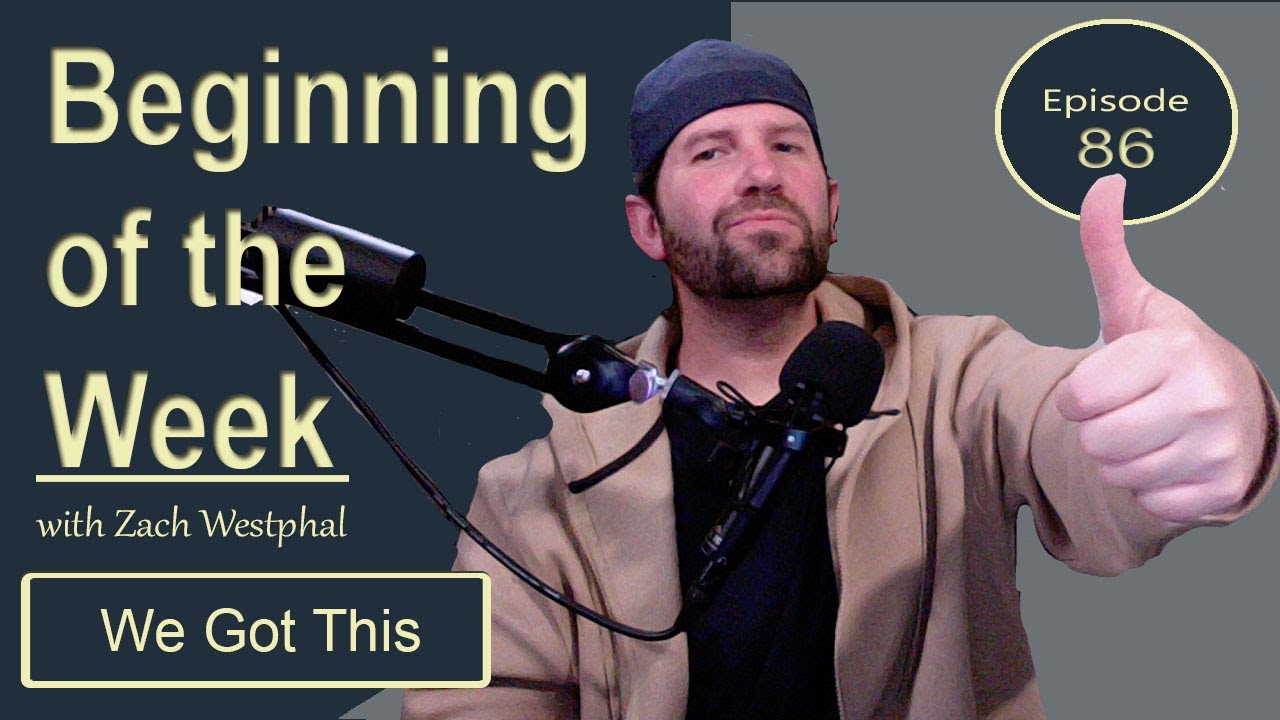 Week 86 We Got This- Beginning of the Week - Episode 86 - YouTube