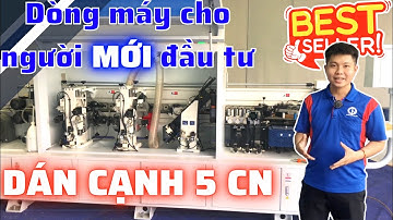 Máy Dán Cạnh 5  6 Chức Năng: Giải Pháp Gia Tăng Năng Suất - Tiết Kiệm Chi Phí nhất 2024