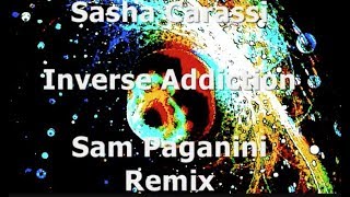 Sasha Carassi - Inverse Addiction (Sam Paganini Remix)