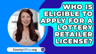 Who Is Eligible To Apply For A Lottery Retailer License? - CountyOffice.org