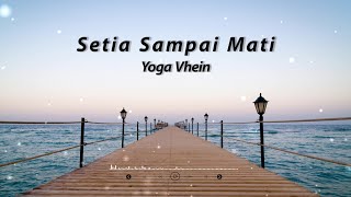 Yoga Vhein - Setia Sampai Mati |  Lyric