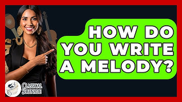 How Do You Write A Melody? - Classical Serenade