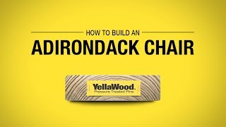 How To Build a YellaWood® Adirondack Chair