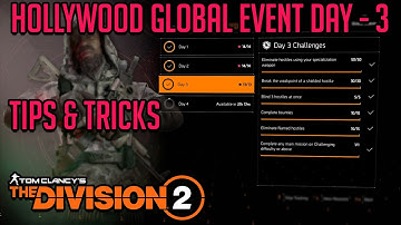 The Division 2 "HOLLYWOOD GLOBAL EVENT DAY - 3"  "TIPS & TRICKS TO DO IT EASILY"
