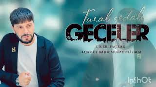 Tural Sedali , Murad Elizade , İlqar Etibar - Geceler 2023 (Official Music)