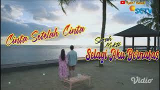 Selagi Aku Bernafas ( Lirik ) OST Cinta Setelah Cinta ~ SCTV || Sarah Mukti